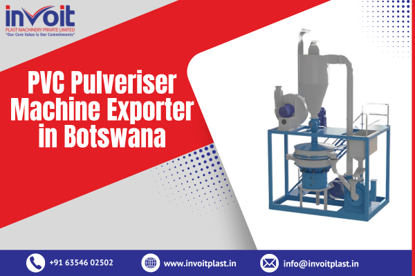 PVC Pulveriser Machine Exporter in Botswana