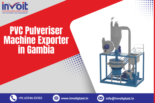 PVC Pulveriser Machine Exporter in Gambia